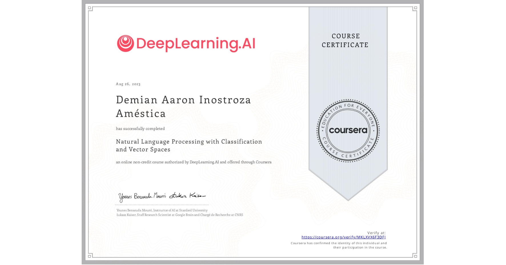 View certificate for Demian Aaron Inostroza Améstica, Natural Language Processing with Classification and Vector Spaces, an online non-credit course authorized by DeepLearning.AI and offered through Coursera