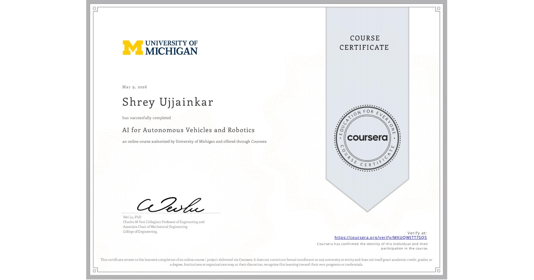 View certificate for Shrey Ujjainkar, AI for Autonomous Vehicles and Robotics, an online non-credit course authorized by University of Michigan and offered through Coursera