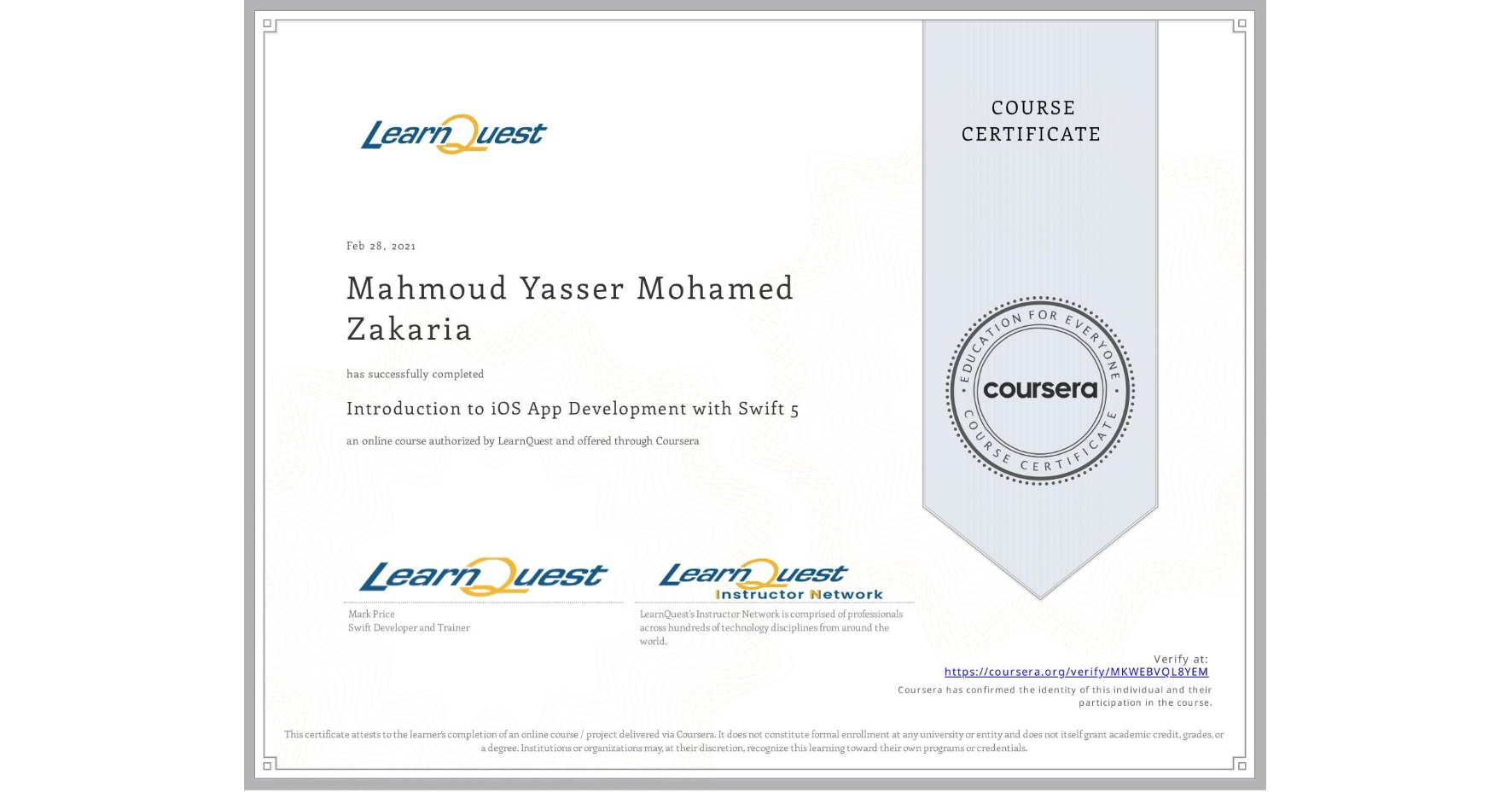 View certificate for Mahmoud Yasser Mohamed Zakaria, Introduction to iOS App Development with Swift 5, an online non-credit course authorized by LearnQuest and offered through Coursera