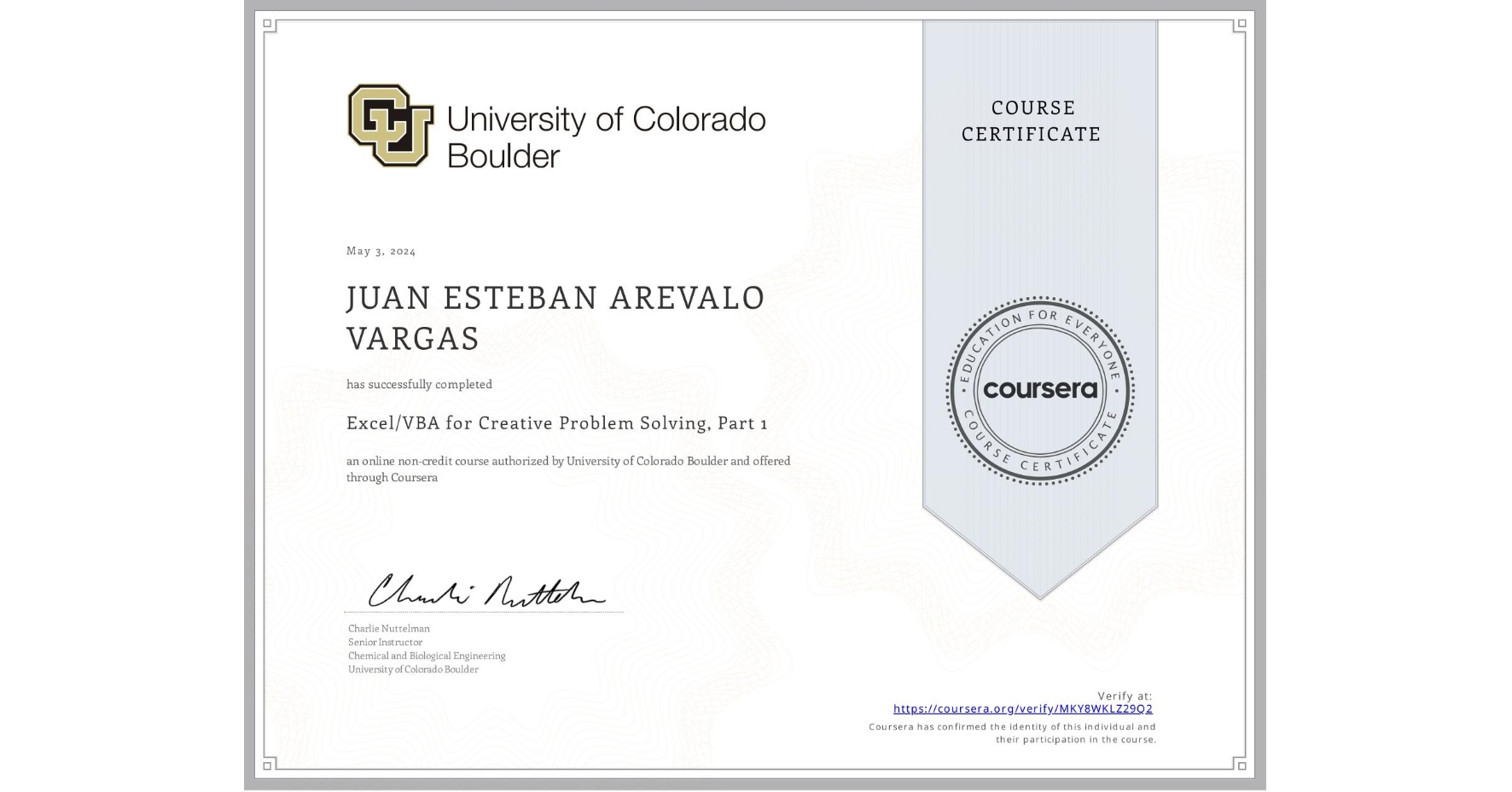 View certificate for JUAN ESTEBAN AREVALO VARGAS, Excel/VBA for Creative Problem Solving, Part 1, an online non-credit course authorized by University of Colorado Boulder and offered through Coursera