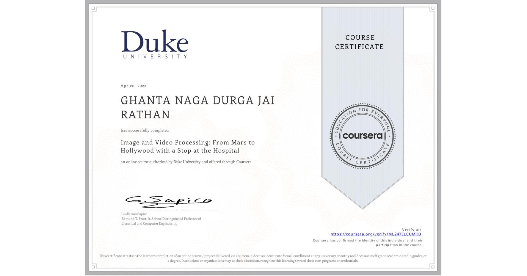 View certificate for GHANTA NAGA DURGA JAI RATHAN, Image and Video Processing: From Mars to Hollywood with a Stop at the Hospital, an online non-credit course authorized by Duke University and offered through Coursera