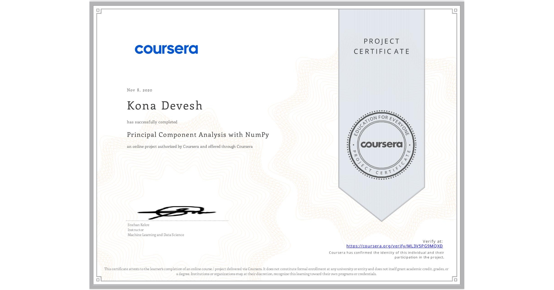 View certificate for Kona Devesh, Principal Component Analysis with NumPy, an online non-credit course authorized by Coursera and offered through Coursera