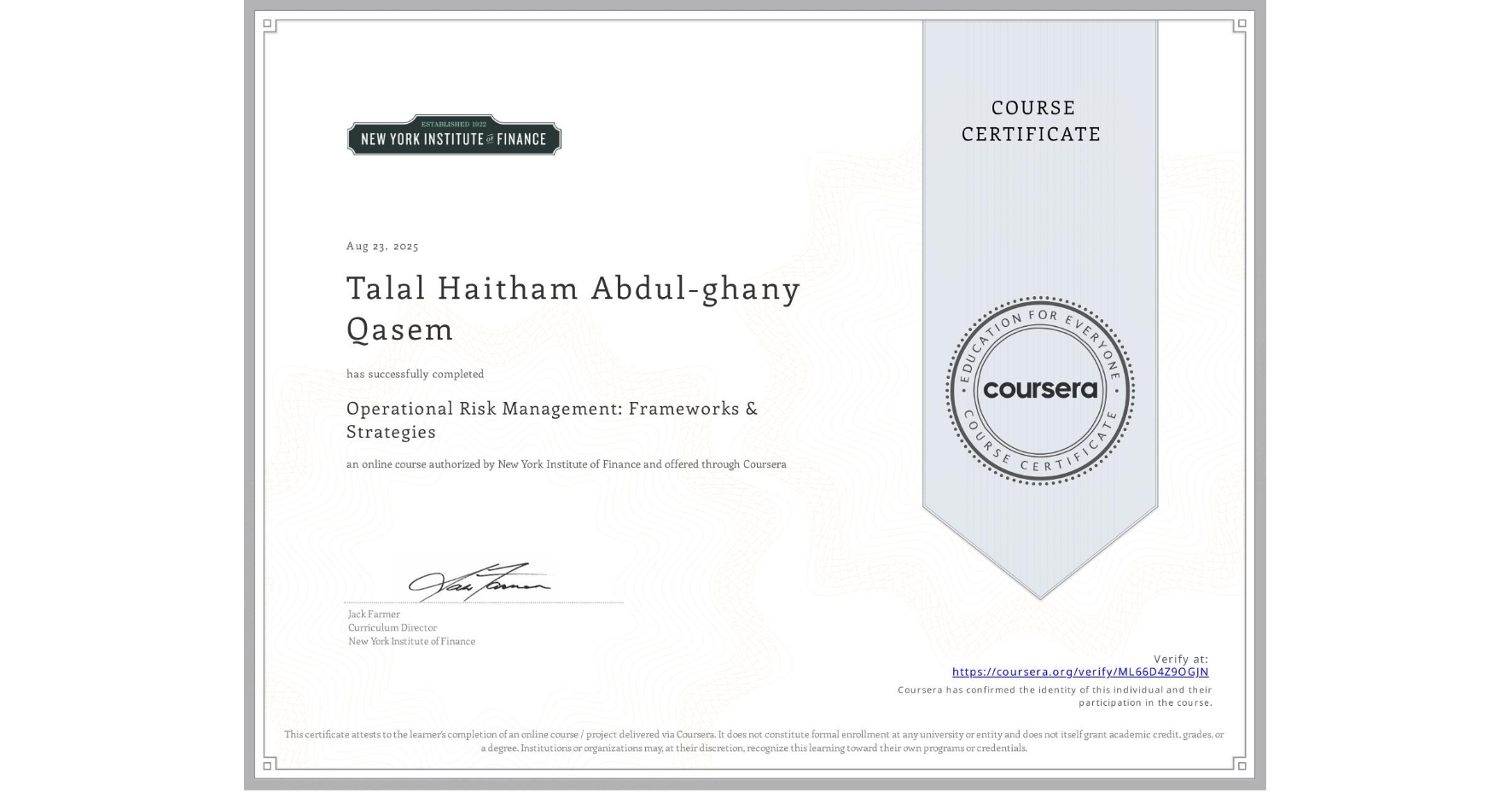 View certificate for Talal Haitham Abdul-ghany Qasem, Operational Risk Management: Frameworks & Strategies, an online non-credit course authorized by New York Institute of Finance and offered through Coursera