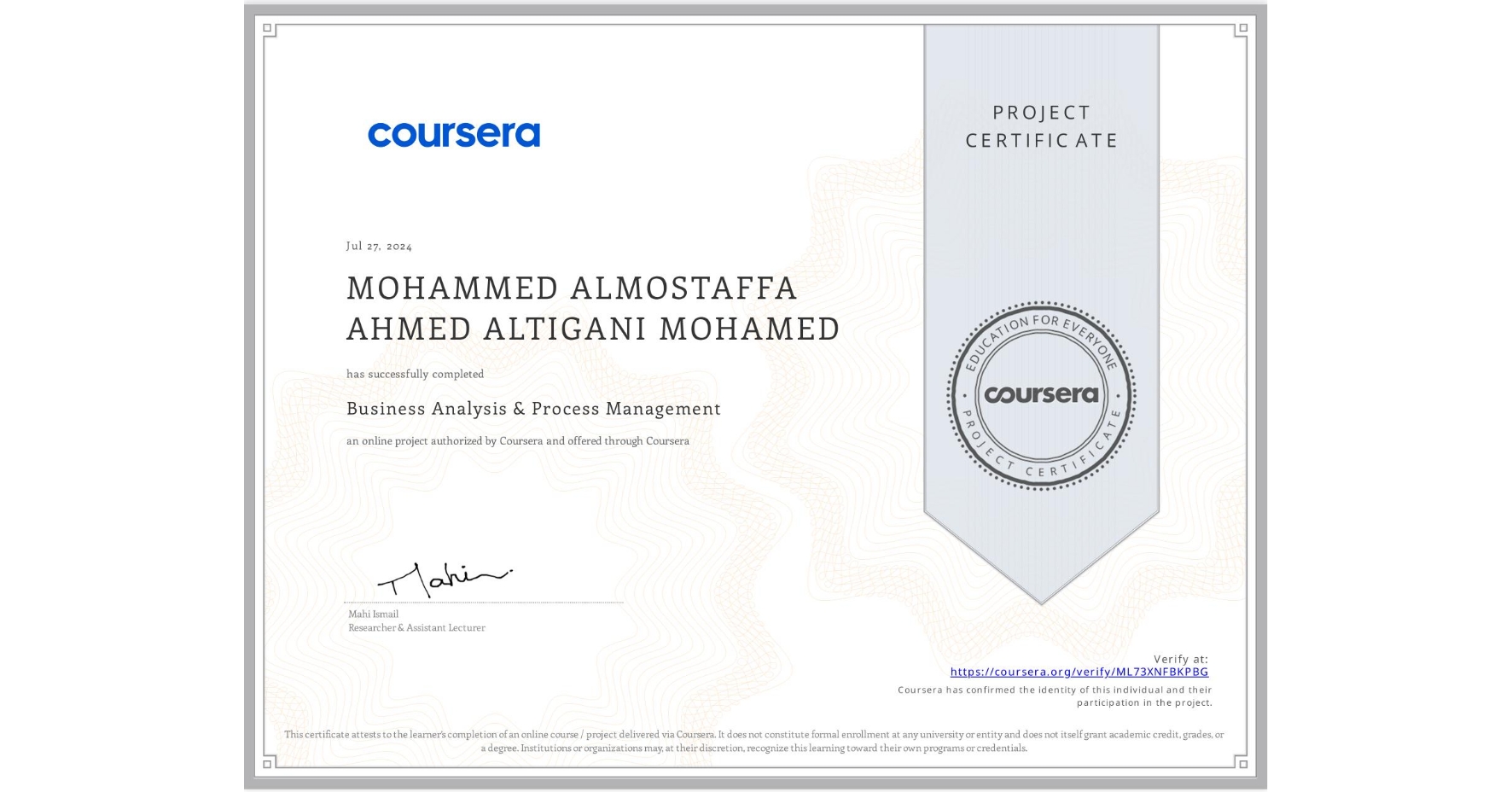 View certificate for MOHAMMED ALMOSTAFFA AHMED ALTIGANI MOHAMED, Business Analysis & Process Management, an online non-credit course authorized by Coursera and offered through Coursera