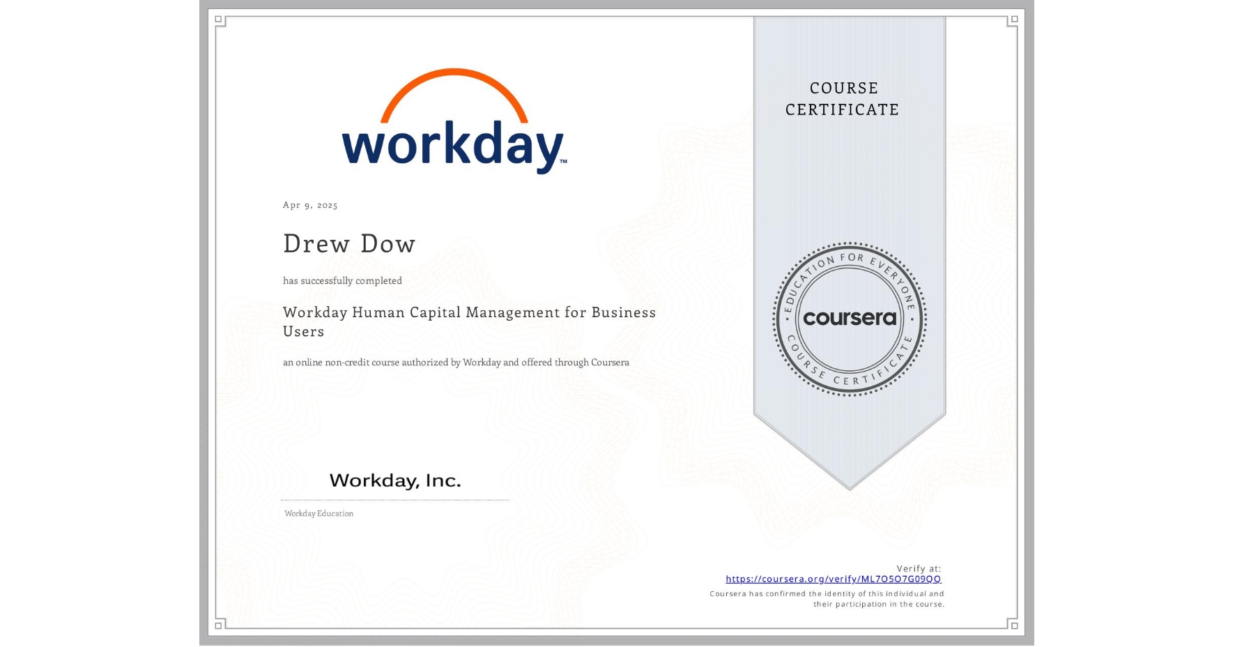 View certificate for Drew Dow, Workday Human Capital Management for Business Users, an online non-credit course authorized by Workday and offered through Coursera