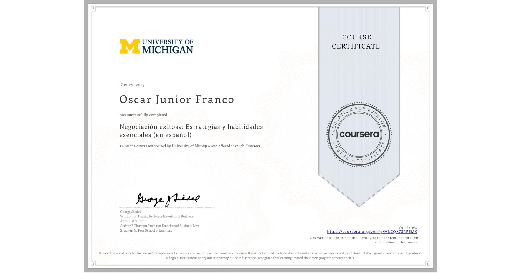View certificate for Oscar Junior Franco, Negociación exitosa: Estrategias y habilidades esenciales (en español), an online non-credit course authorized by University of Michigan and offered through Coursera