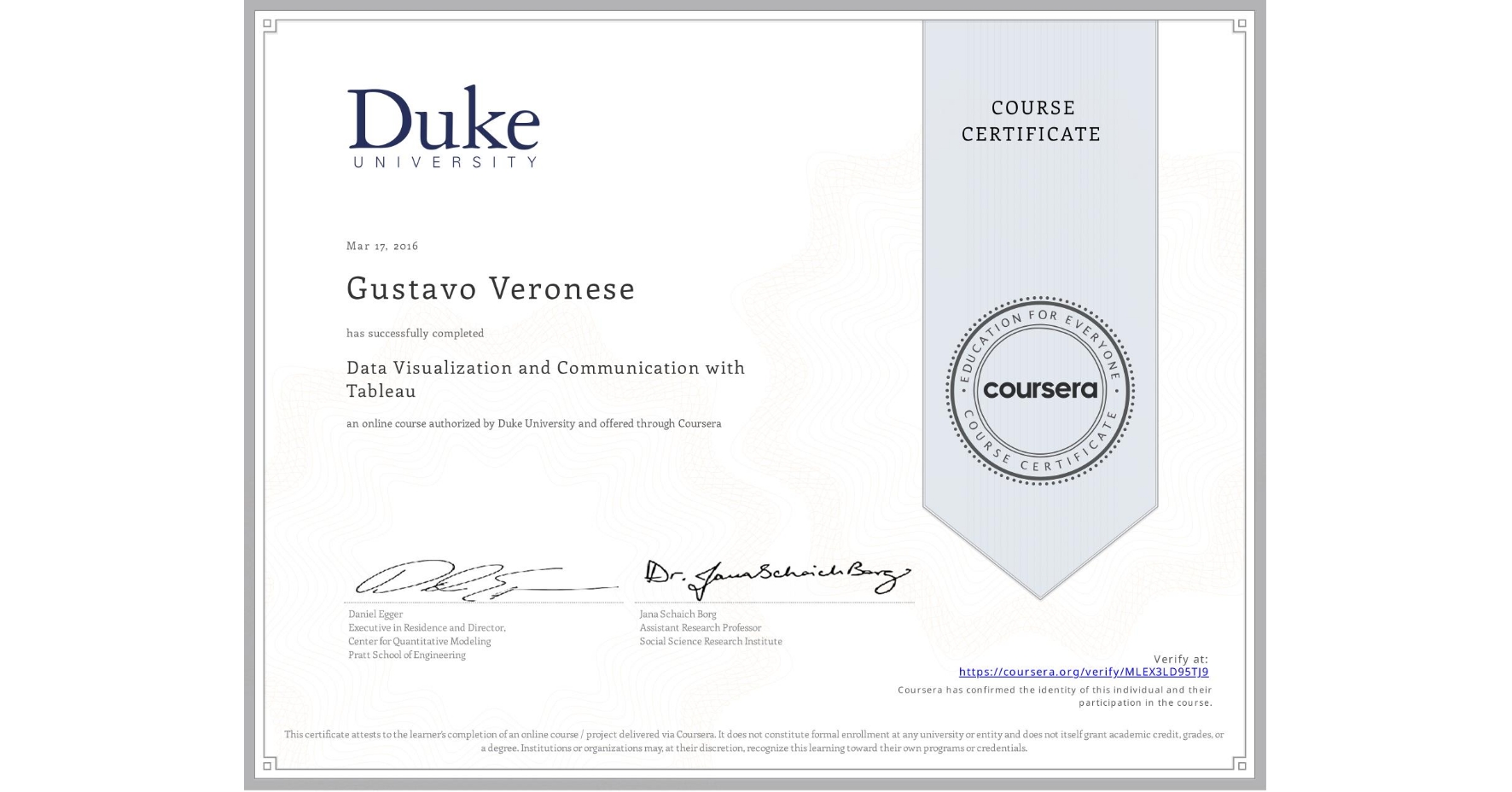 View certificate for Gustavo Veronese, Data Visualization and Communication with Tableau, an online non-credit course authorized by Duke University and offered through Coursera