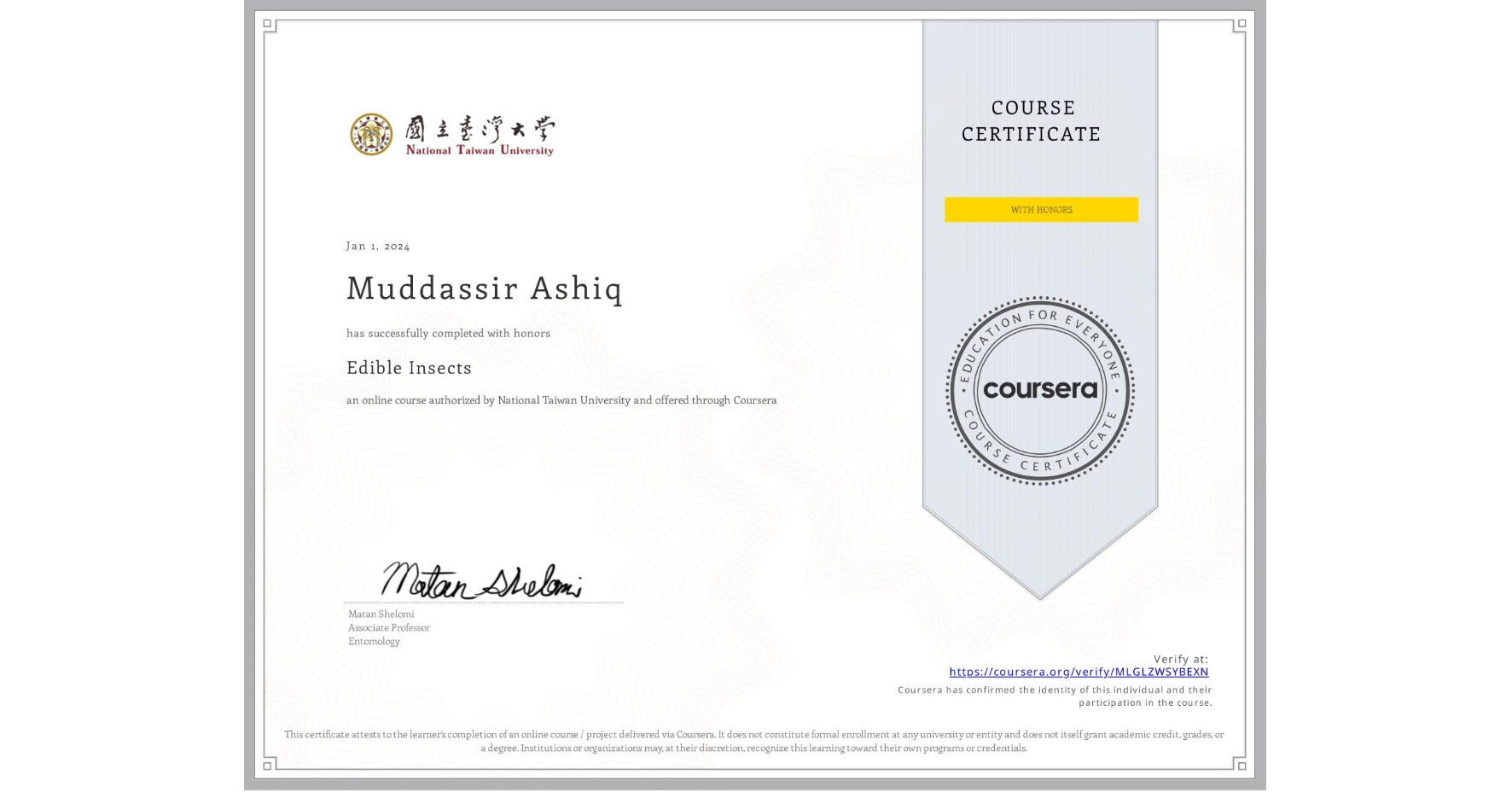 View certificate for Muddassir Ashiq, Edible Insects, an online non-credit course authorized by National Taiwan University and offered through Coursera