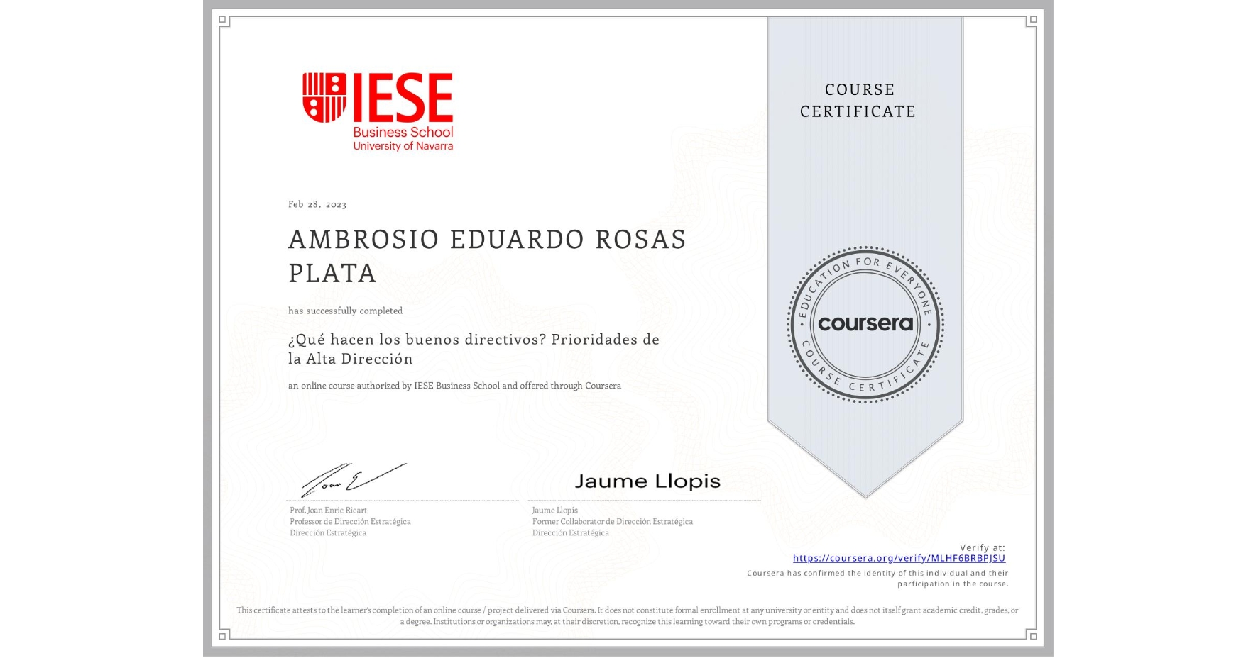 View certificate for AMBROSIO EDUARDO ROSAS PLATA, ¿Qué hacen los buenos directivos? Prioridades de la Alta Dirección, an online non-credit course authorized by IESE Business School and offered through Coursera