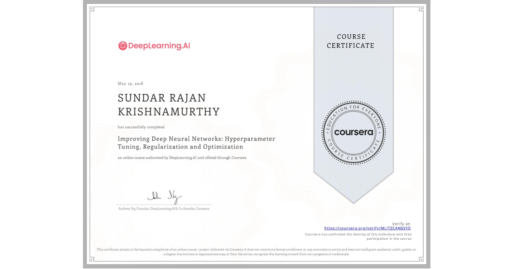 View certificate for SUNDAR RAJAN  KRISHNAMURTHY, Improving Deep Neural Networks: Hyperparameter Tuning, Regularization and Optimization, an online non-credit course authorized by DeepLearning.AI and offered through Coursera