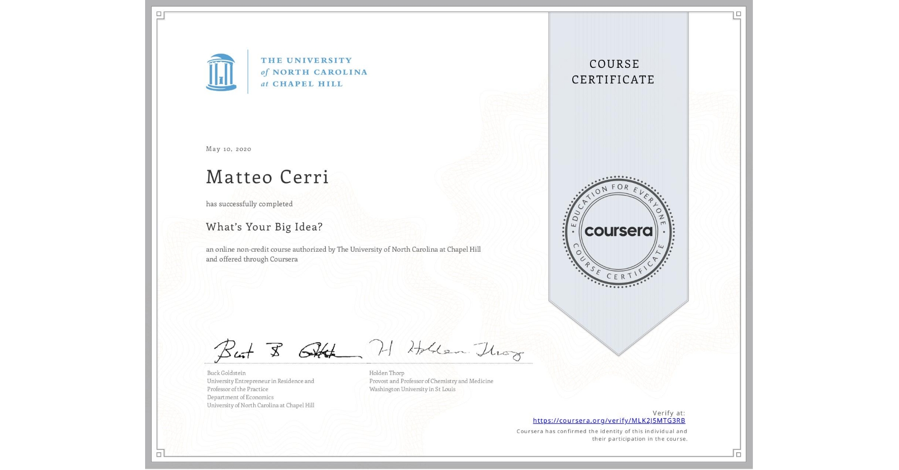 View certificate for Matteo Cerri, What’s Your Big Idea?, an online non-credit course authorized by The University of North Carolina at Chapel Hill and offered through Coursera