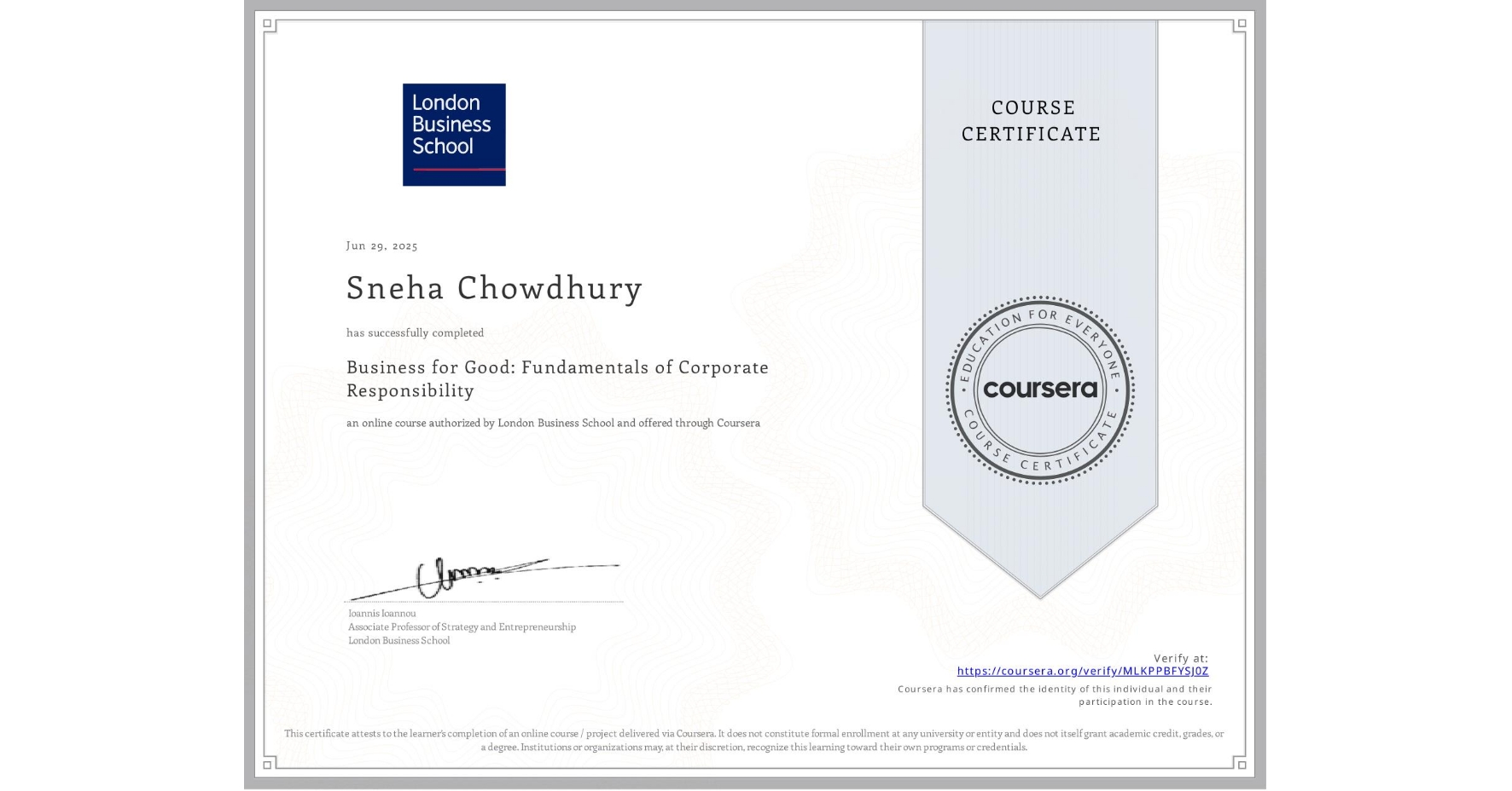 View certificate for Sneha Chowdhury, Business for Good: Fundamentals of Corporate Responsibility, an online non-credit course authorized by London Business School and offered through Coursera
