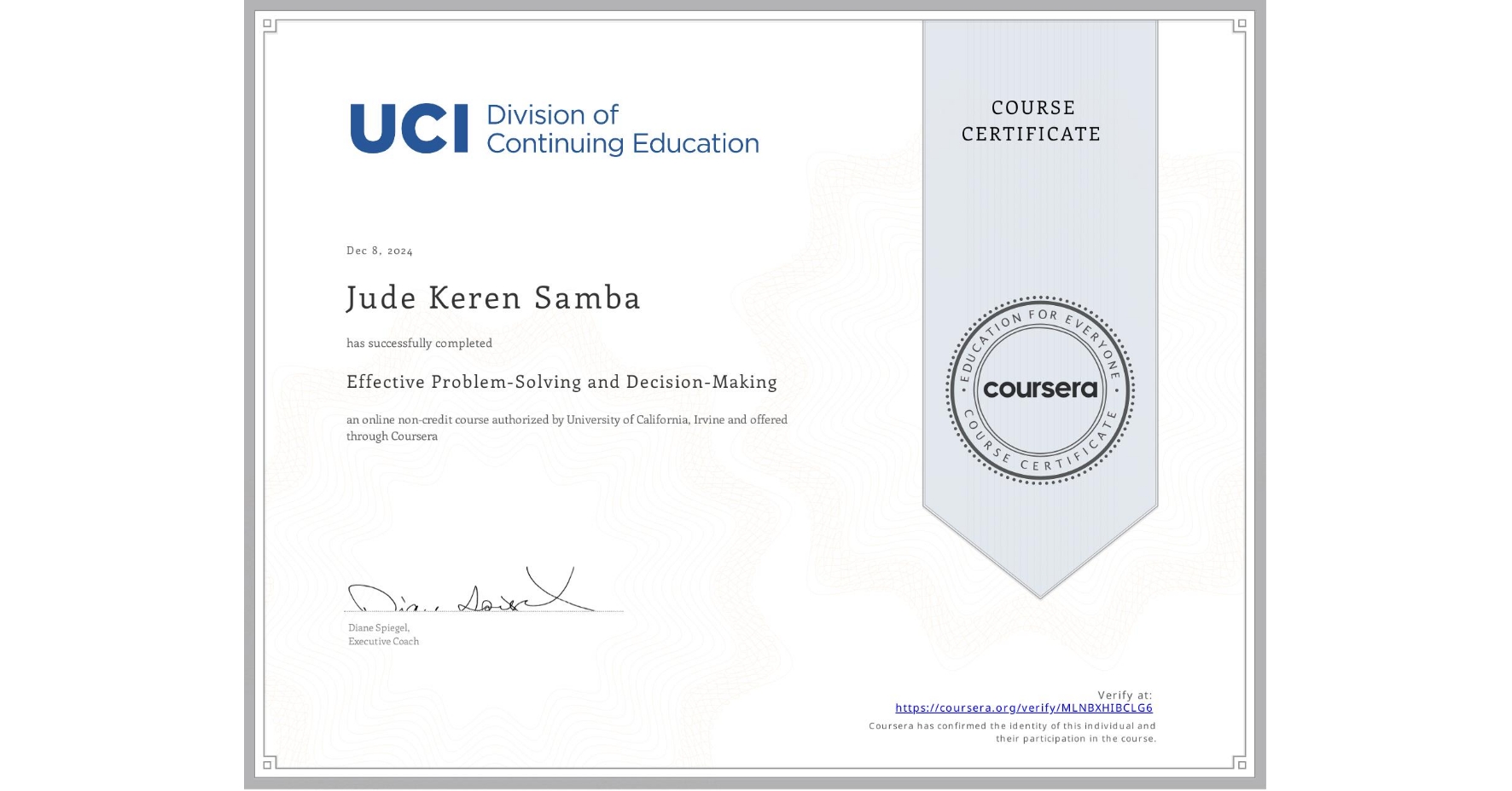 View certificate for Jude Keren Samba, Effective Problem-Solving and Decision-Making, an online non-credit course authorized by University of California, Irvine and offered through Coursera