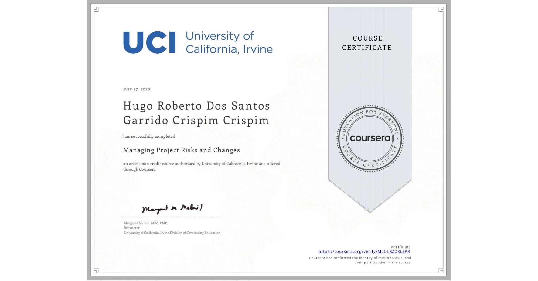View certificate for Hugo Roberto Dos Santos Garrido Crispim Crispim, Managing Project Risks and Changes, an online non-credit course authorized by University of California, Irvine and offered through Coursera