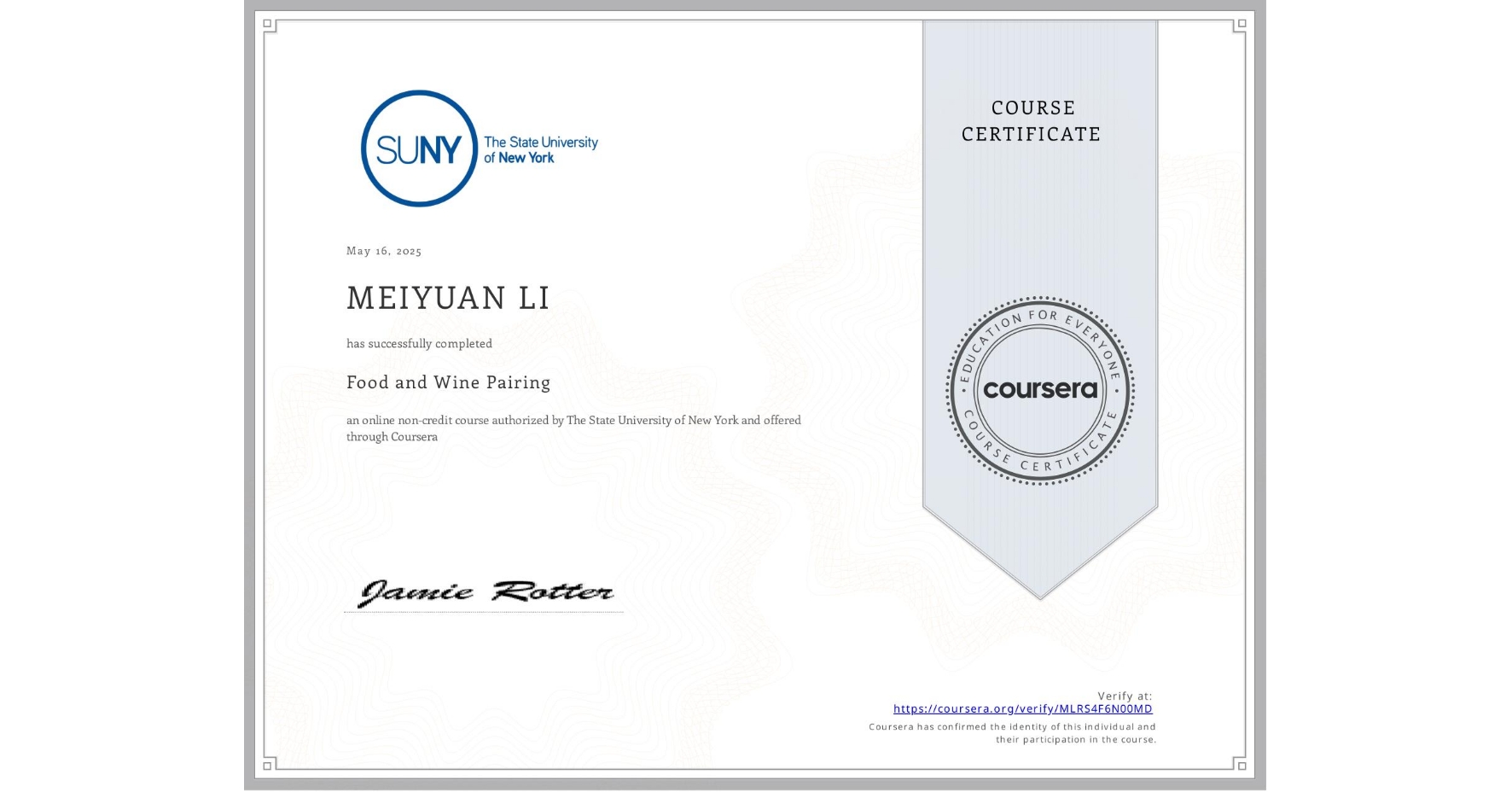 View certificate for MEIYUAN LI, Food and Wine Pairing, an online non-credit course authorized by The State University of New York and offered through Coursera