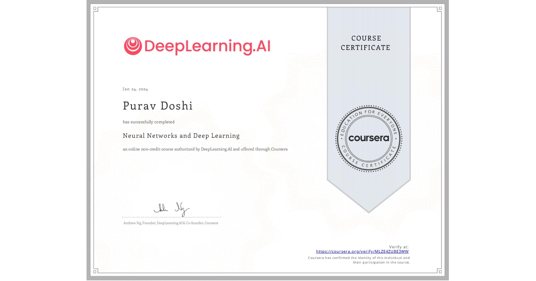 View certificate for Purav Doshi, Neural Networks and Deep Learning, an online non-credit course authorized by DeepLearning.AI and offered through Coursera