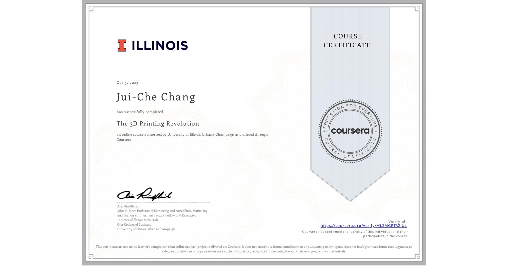 View certificate for Jui-Che Chang, The 3D Printing Revolution, an online non-credit course authorized by University of Illinois Urbana-Champaign and offered through Coursera