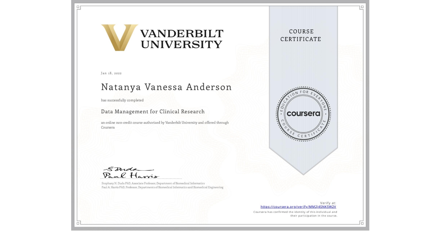 View certificate for Natanya Vanessa Anderson, Data Management for Clinical Research, an online non-credit course authorized by Vanderbilt University and offered through Coursera