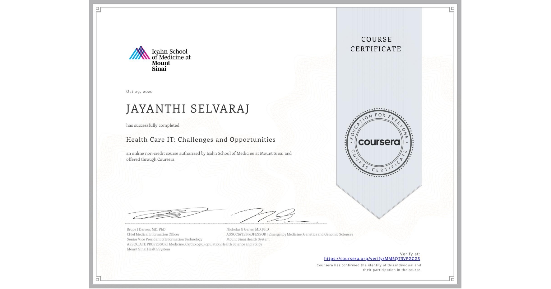 View certificate for JAYANTHI SELVARAJ, Health Care IT: Challenges and Opportunities, an online non-credit course authorized by Icahn School of Medicine at Mount Sinai and offered through Coursera