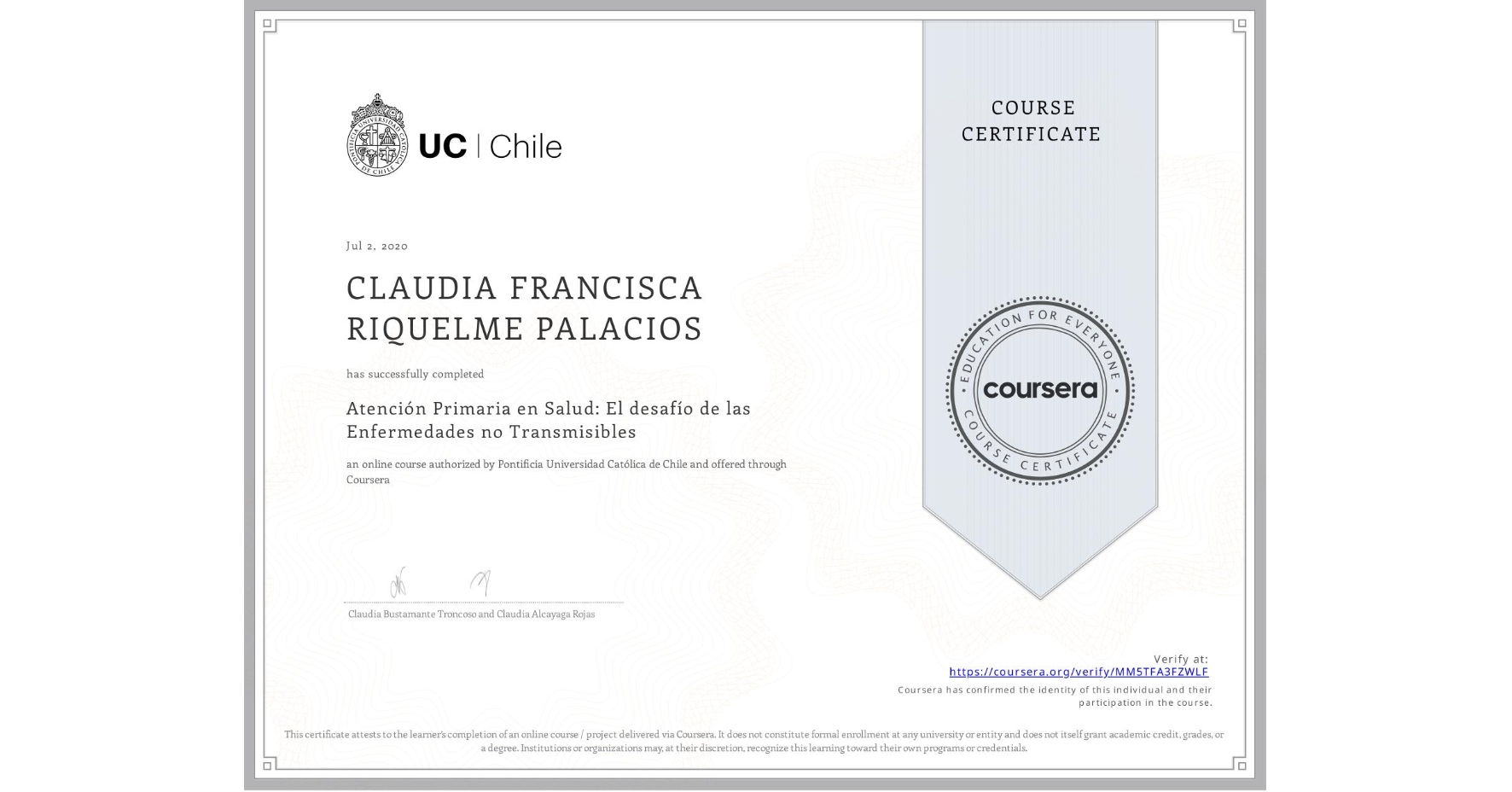 View certificate for CLAUDIA FRANCISCA RIQUELME PALACIOS, Atención Primaria en Salud: El desafío de las Enfermedades no Transmisibles, an online non-credit course authorized by Pontificia Universidad Católica de Chile and offered through Coursera