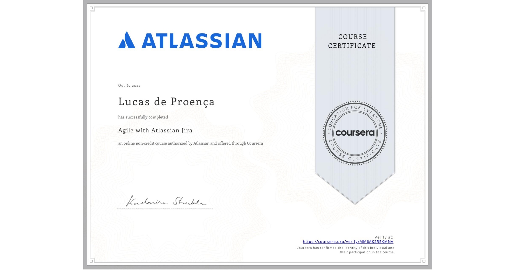 View certificate for Lucas de Proença, Agile with Atlassian Jira, an online non-credit course authorized by Atlassian and offered through Coursera