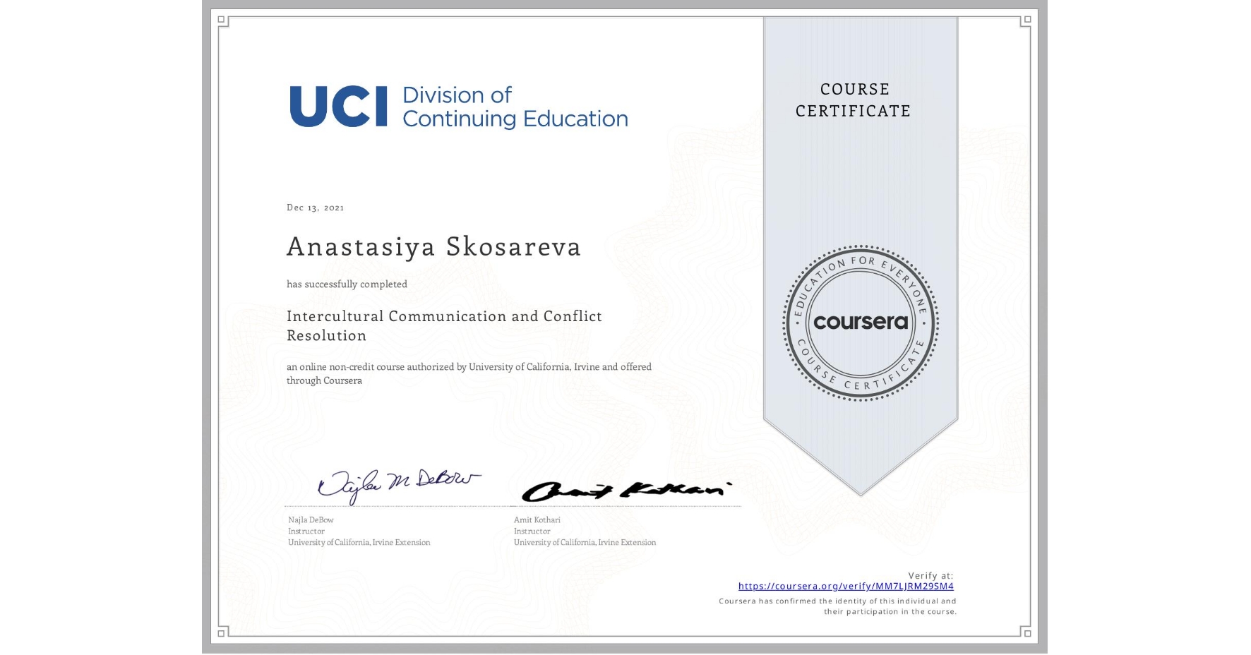 View certificate for Anastasiya Skosareva, Intercultural Communication and Conflict Resolution, an online non-credit course authorized by University of California, Irvine and offered through Coursera