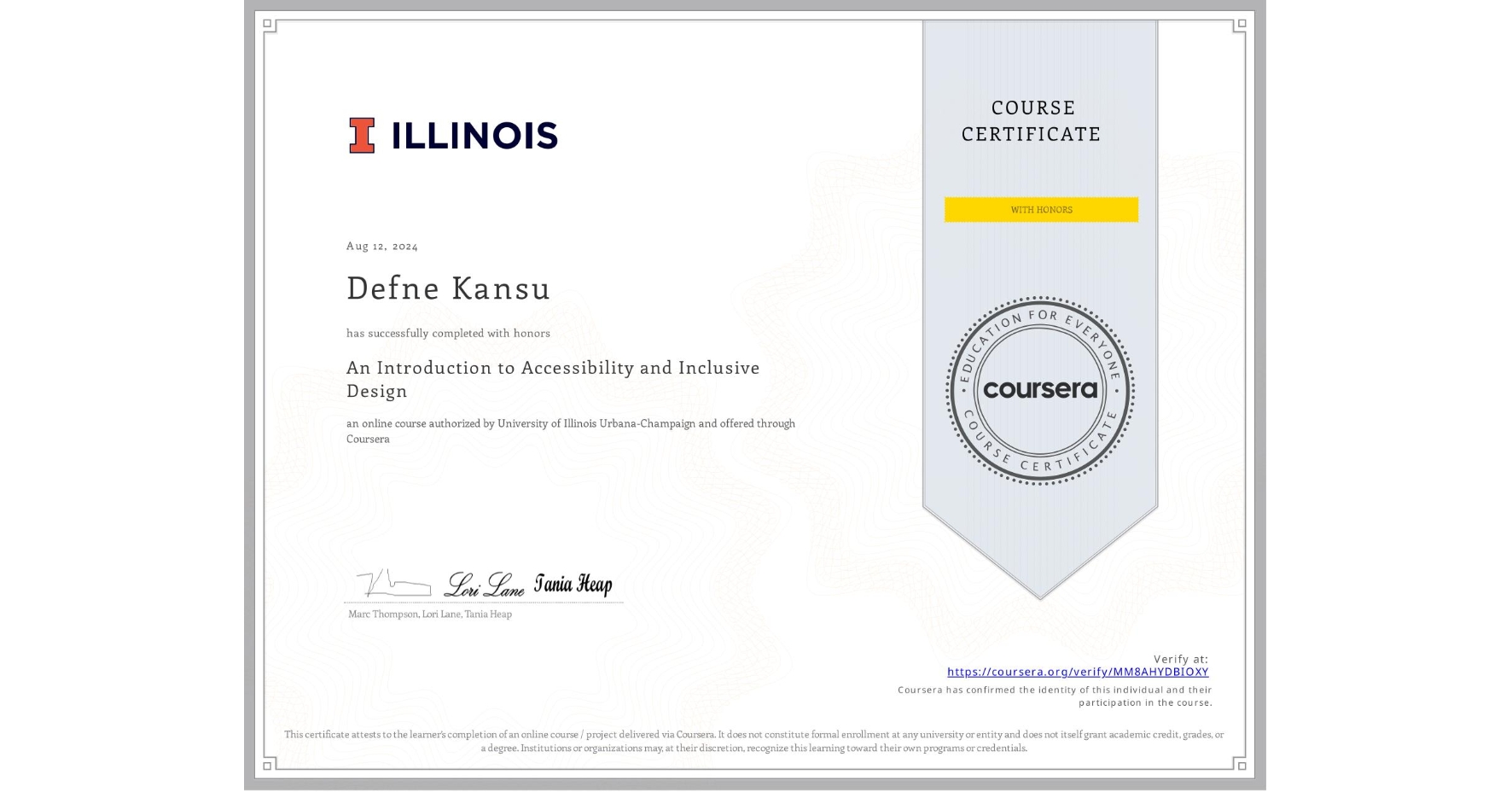 View certificate for Defne Kansu, An Introduction to Accessibility and Inclusive Design, an online non-credit course authorized by University of Illinois Urbana-Champaign and offered through Coursera