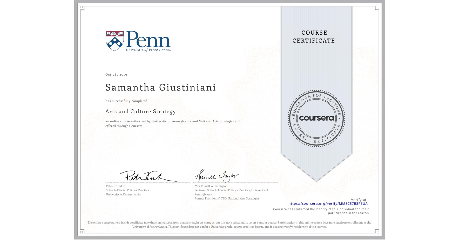 View certificate for Samantha Giustiniani, Arts and Culture Strategy, an online non-credit course authorized by University of Pennsylvania & National Arts Strategies and offered through Coursera