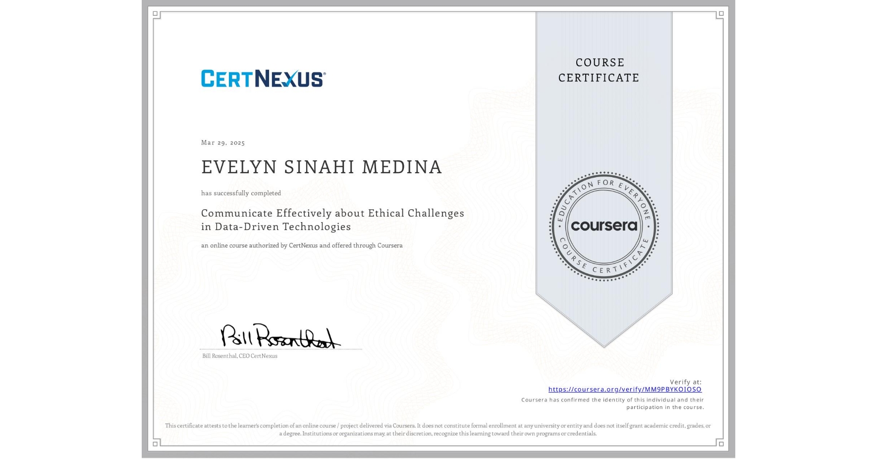 View certificate for EVELYN SINAHI MEDINA , Communicate Effectively about Ethical Challenges in Data-Driven Technologies, an online non-credit course authorized by CertNexus and offered through Coursera