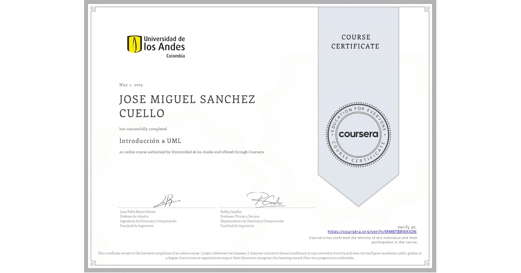 View certificate for JOSE MIGUEL SANCHEZ CUELLO, Introducción a UML, an online non-credit course authorized by Universidad de los Andes and offered through Coursera