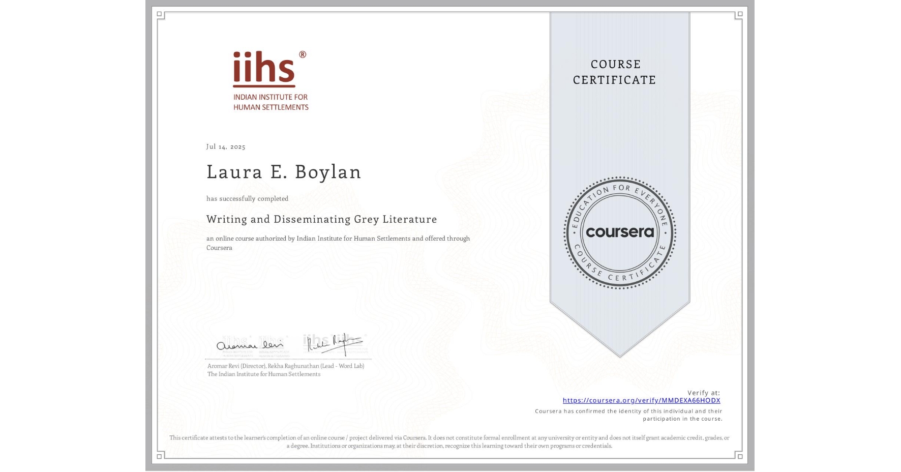 View certificate for Laura E. Boylan, Writing and Disseminating Grey Literature, an online non-credit course authorized by Indian Institute for Human Settlements and offered through Coursera