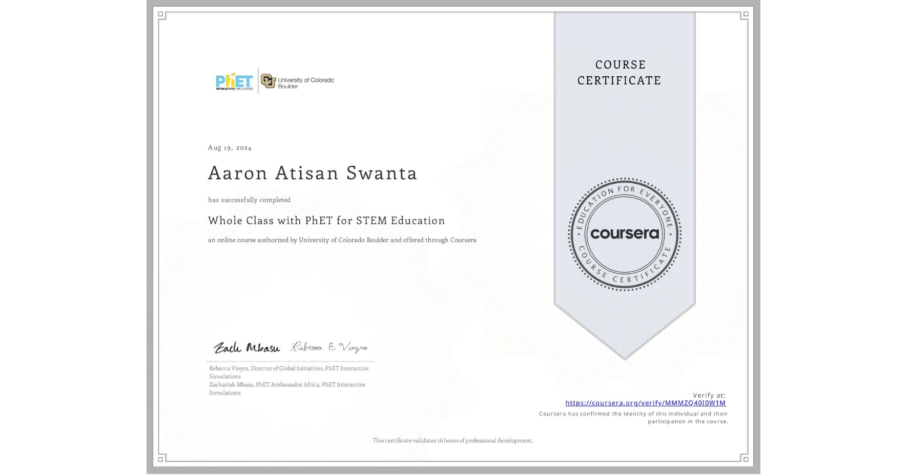 View certificate for Aaron Atisan Swanta, Whole Class with PhET for STEM Education, an online non-credit course authorized by University of Colorado Boulder and offered through Coursera