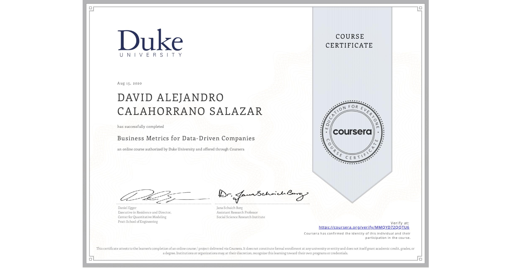 View certificate for DAVID ALEJANDRO CALAHORRANO SALAZAR, Business Metrics for Data-Driven Companies, an online non-credit course authorized by Duke University and offered through Coursera