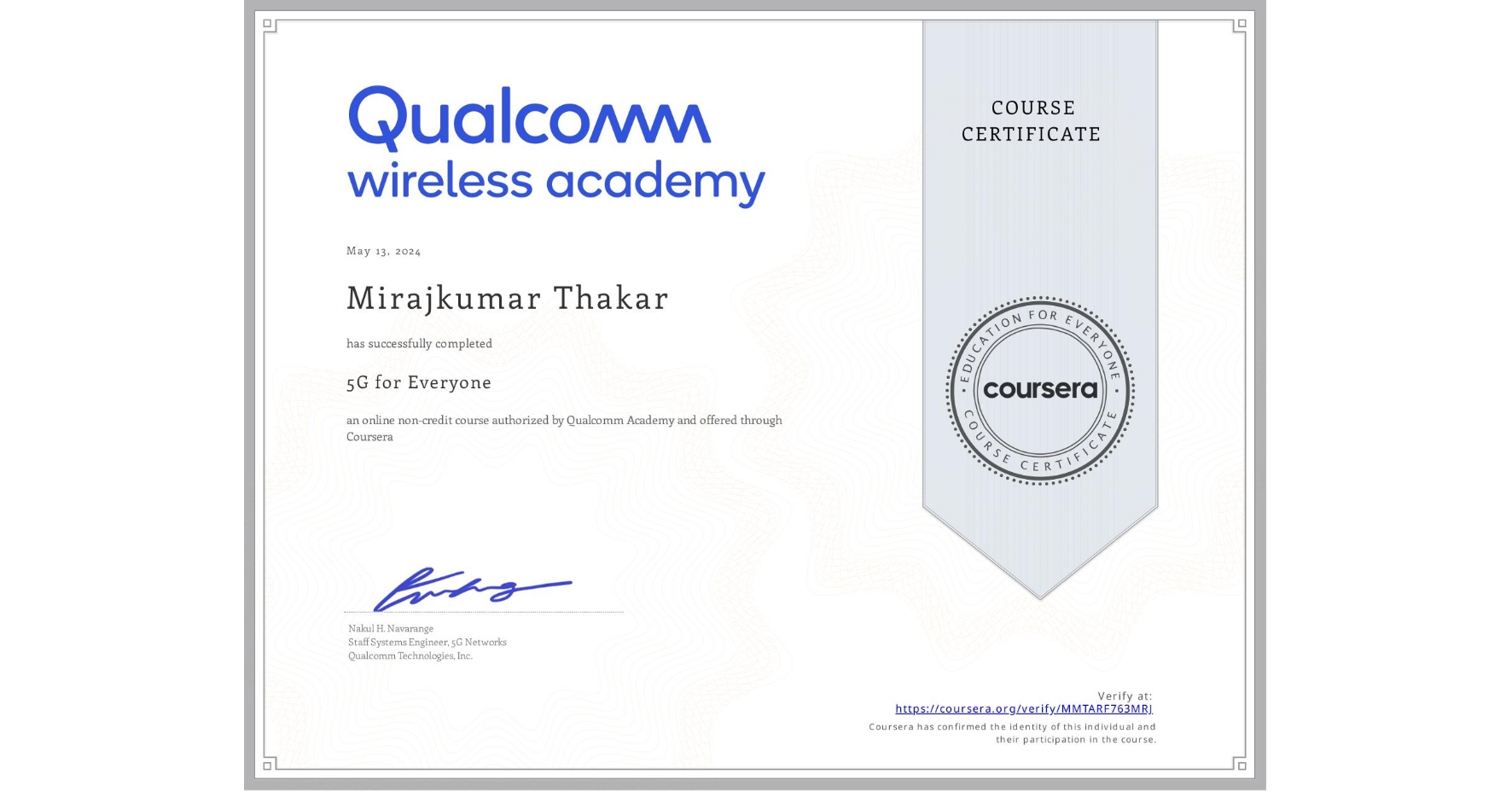 View certificate for Mirajkumar Thakar, 5G for Everyone, an online non-credit course authorized by Qualcomm Academy and offered through Coursera