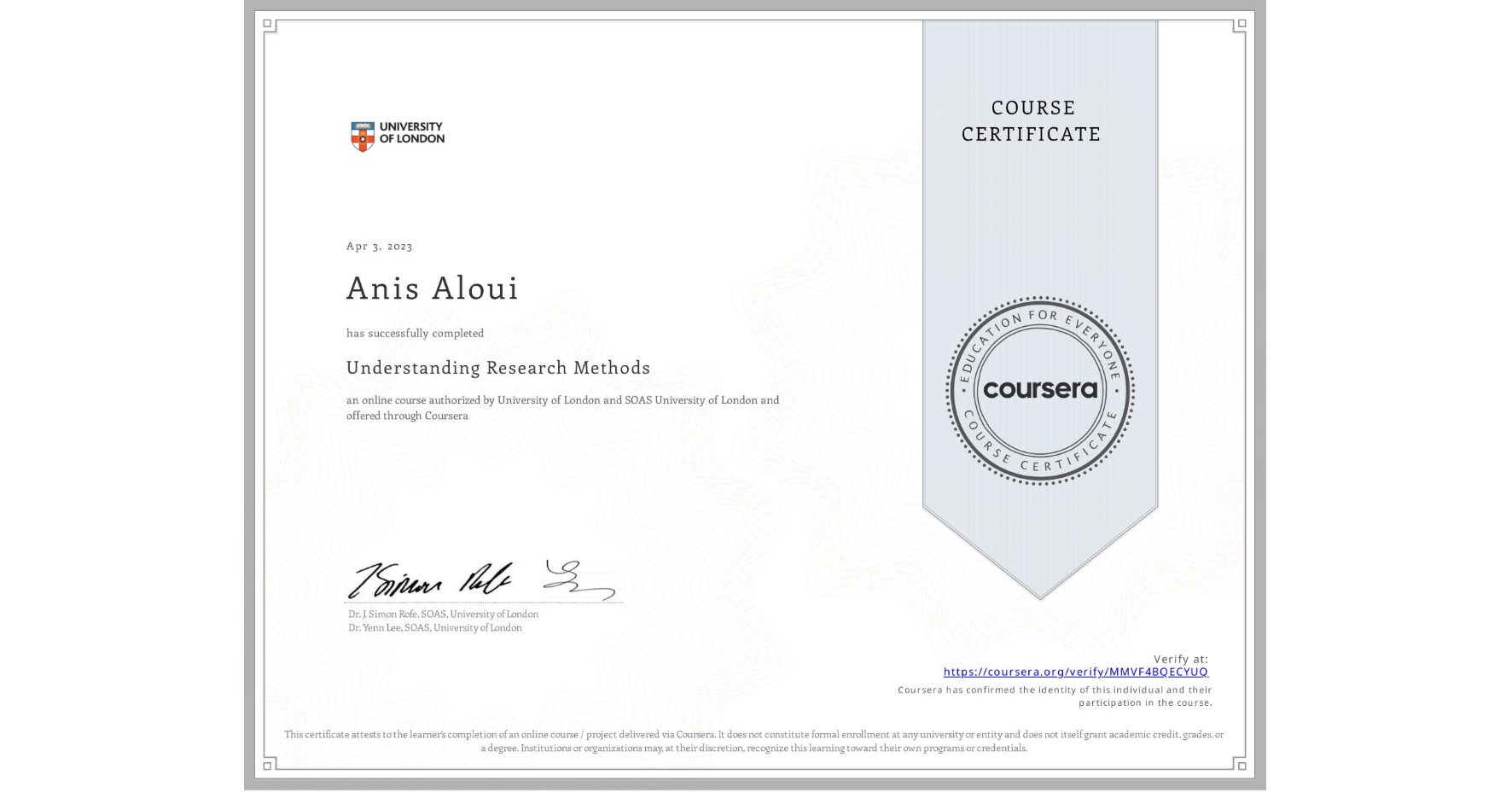 View certificate for Anis Aloui, Understanding Research Methods, an online non-credit course authorized by University of London & SOAS University of London and offered through Coursera