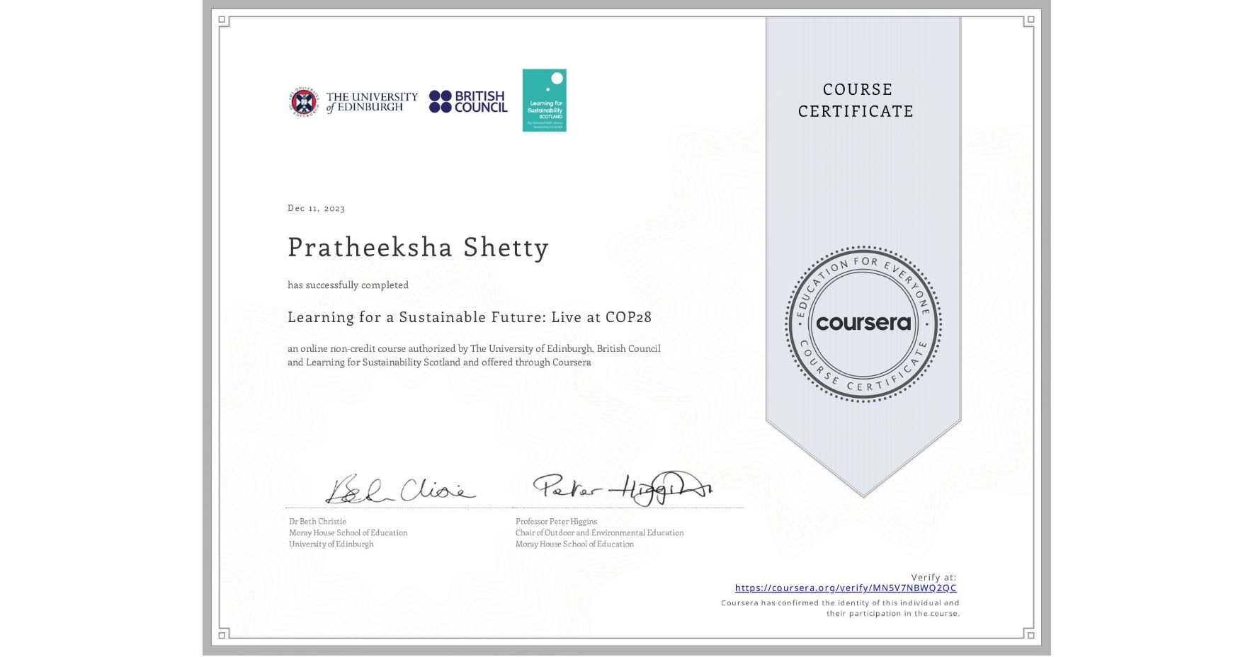 View certificate for Pratheeksha Shetty, Learning for a Sustainable Future: Live at COP28, an online non-credit course authorized by The University of Edinburgh, British Council & Learning for Sustainability Scotland and offered through Coursera