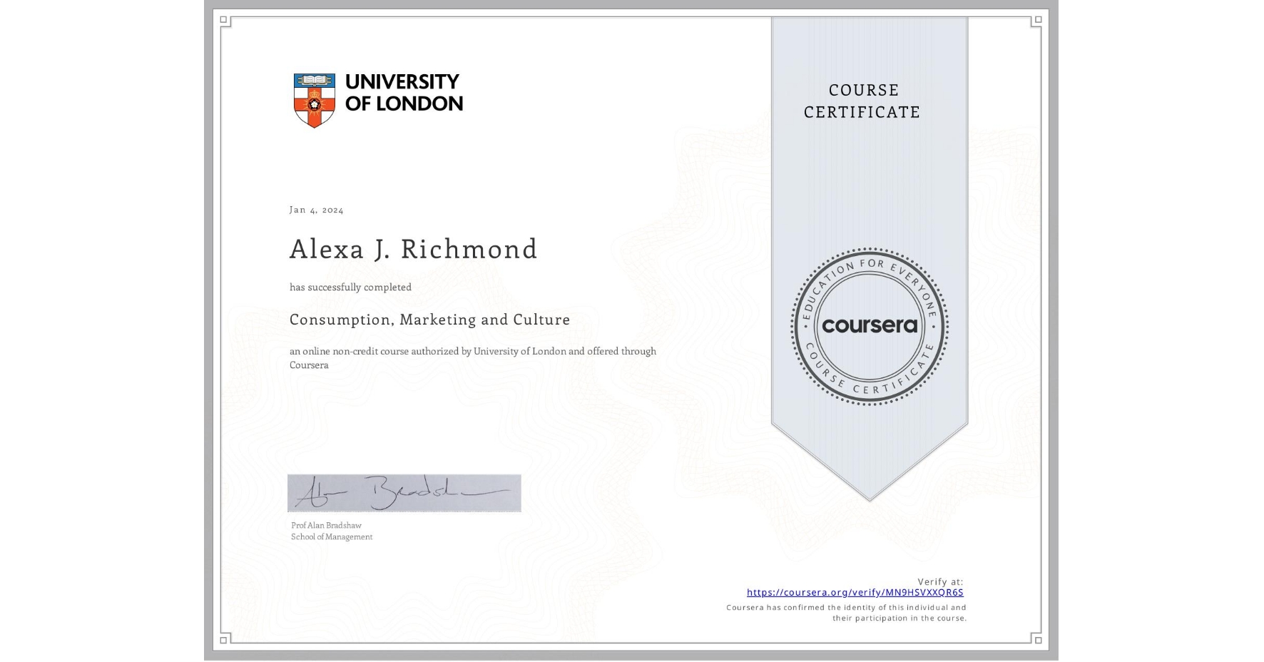 View certificate for Alexa J. Richmond, Consumption, Marketing and Culture, an online non-credit course authorized by University of London and offered through Coursera