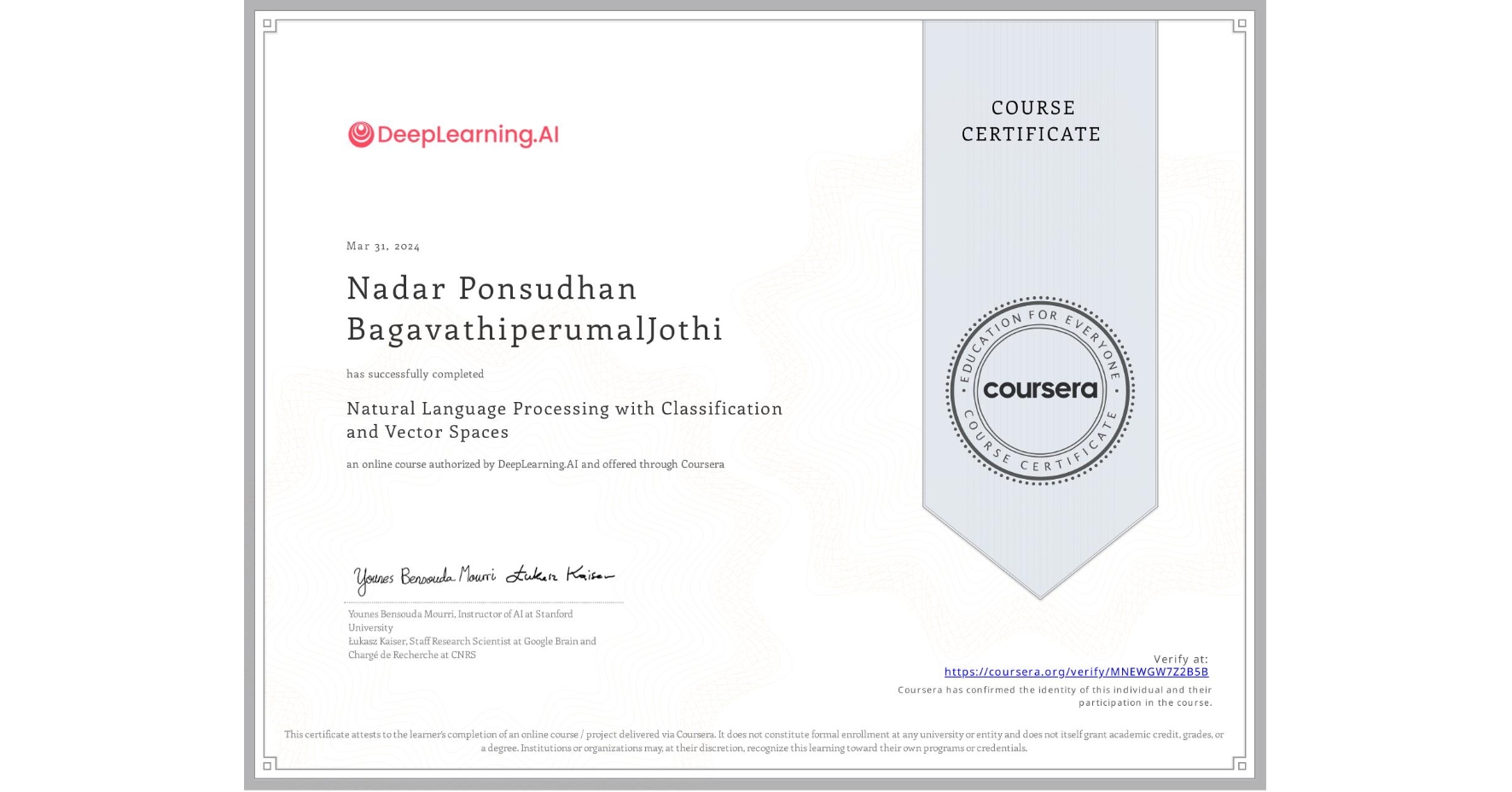 View certificate for Nadar Ponsudhan BagavathiperumalJothi, Natural Language Processing with Classification and Vector Spaces, an online non-credit course authorized by DeepLearning.AI and offered through Coursera