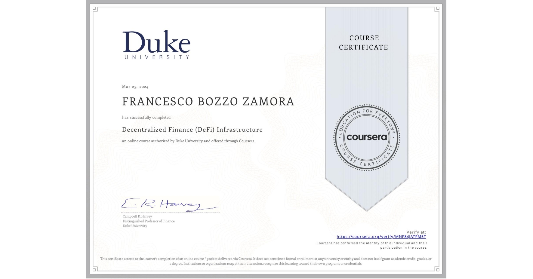 View certificate for FRANCESCO BOZZO ZAMORA, Decentralized Finance (DeFi) Infrastructure, an online non-credit course authorized by Duke University and offered through Coursera