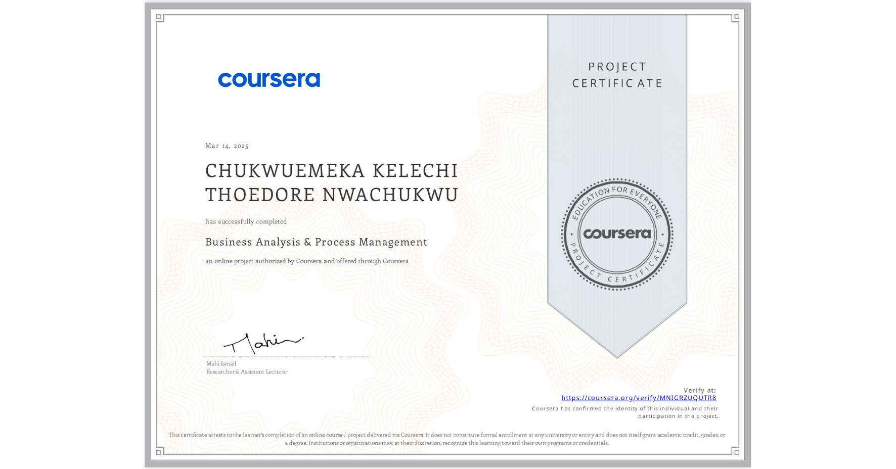 View certificate for CHUKWUEMEKA KELECHI THOEDORE NWACHUKWU, Business Analysis & Process Management, an online non-credit course authorized by Coursera and offered through Coursera