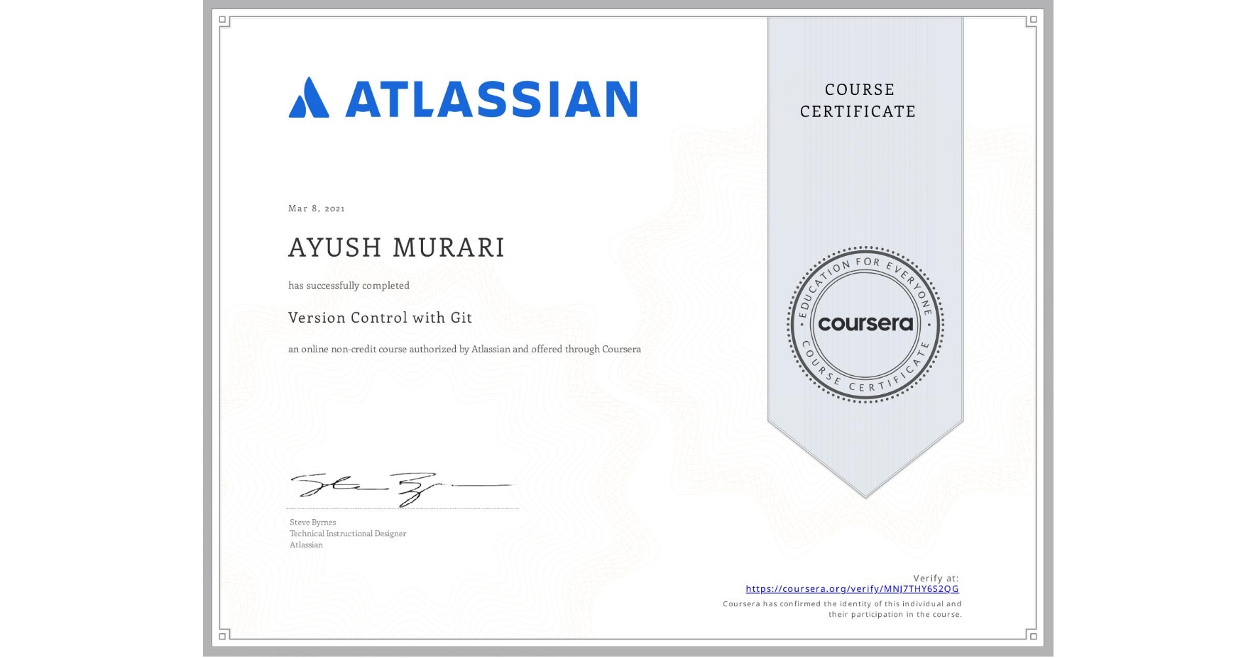 View certificate for AYUSH MURARI, Version Control with Git, an online non-credit course authorized by Atlassian and offered through Coursera