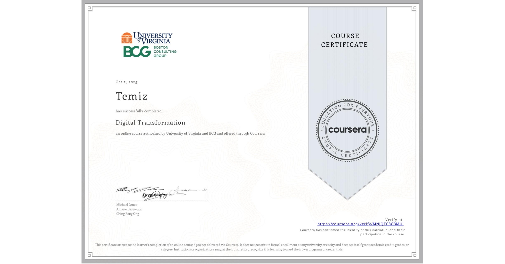 View certificate for Temiz , Digital Transformation, an online non-credit course authorized by University of Virginia & BCG and offered through Coursera