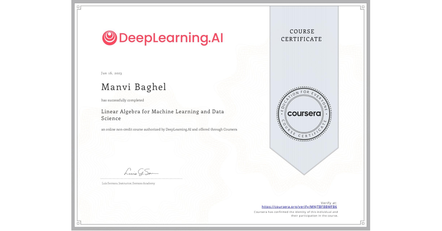 View certificate for Manvi Baghel, Linear Algebra for Machine Learning and Data Science, an online non-credit course authorized by DeepLearning.AI and offered through Coursera