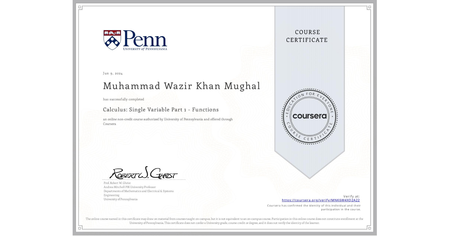 View certificate for Muhammad Wazir Khan Mughal, Calculus: Single Variable Part 1 - Functions, an online non-credit course authorized by University of Pennsylvania and offered through Coursera