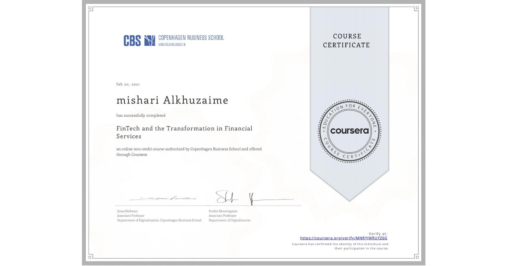 View certificate for mishari Alkhuzaime, FinTech and the Transformation in Financial Services, an online non-credit course authorized by Copenhagen Business School and offered through Coursera