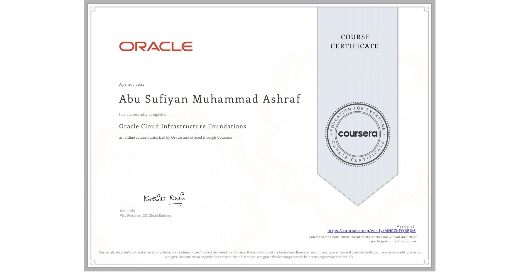 View certificate for Abu Sufiyan Muhammad Ashraf, Oracle Cloud Infrastructure Foundations, an online non-credit course authorized by Oracle and offered through Coursera