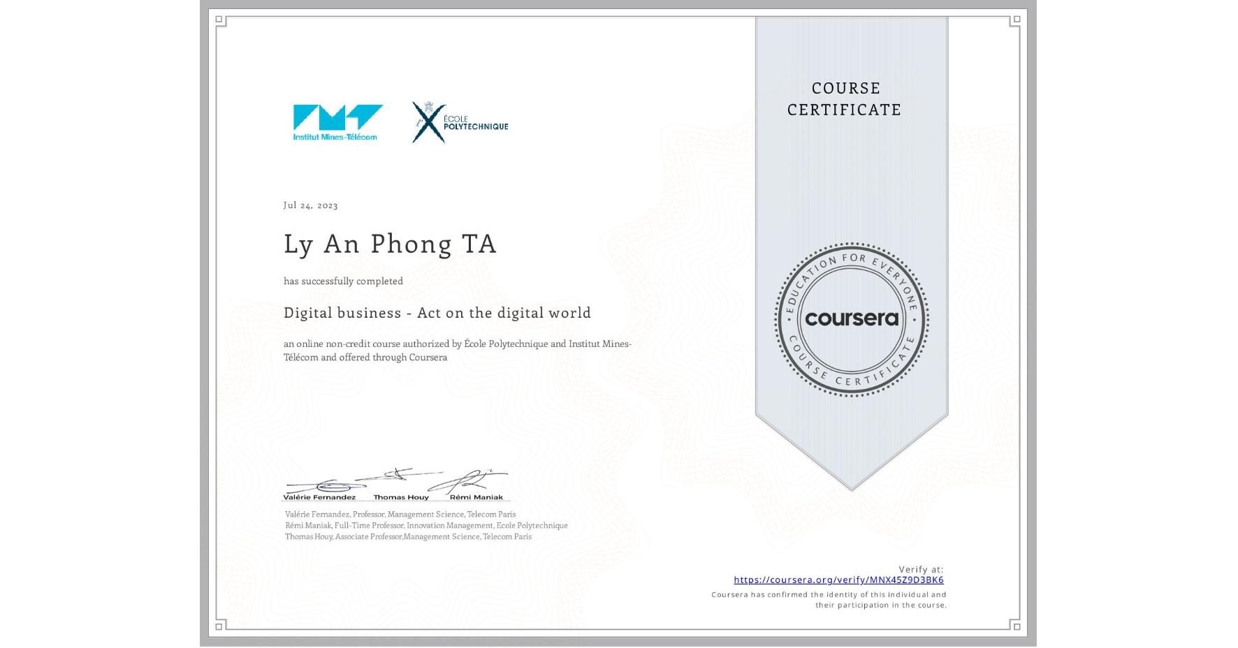 View certificate for Ly An Phong TA, Digital business - Act on the digital world, an online non-credit course authorized by École Polytechnique & Institut Mines-Télécom and offered through Coursera
