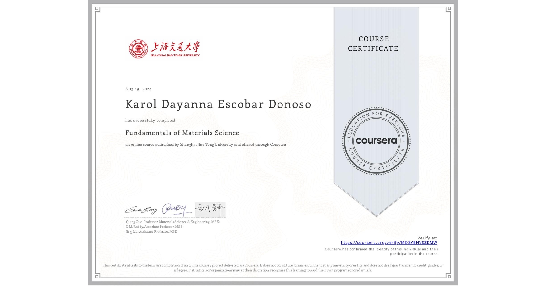 View certificate for Karol Dayanna Escobar Donoso , Fundamentals of Materials Science, an online non-credit course authorized by Shanghai Jiao Tong University and offered through Coursera