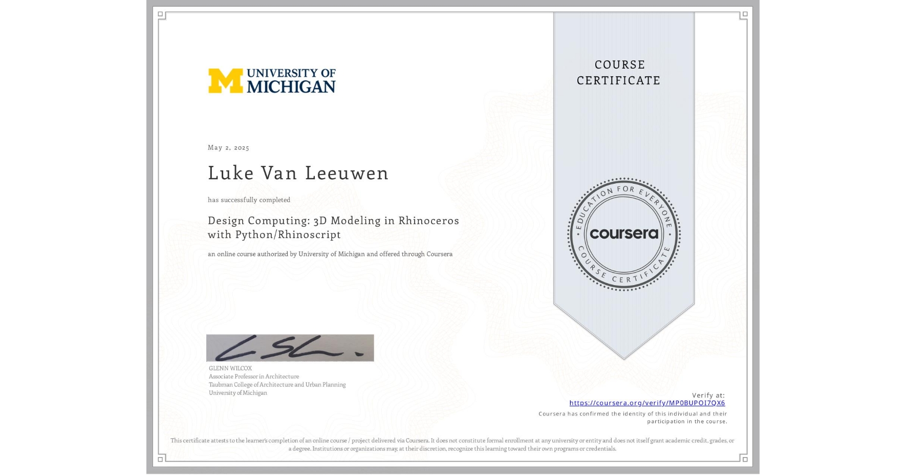 View certificate for Luke Van Leeuwen, Design Computing: 3D Modeling in Rhinoceros with Python/Rhinoscript, an online non-credit course authorized by University of Michigan and offered through Coursera