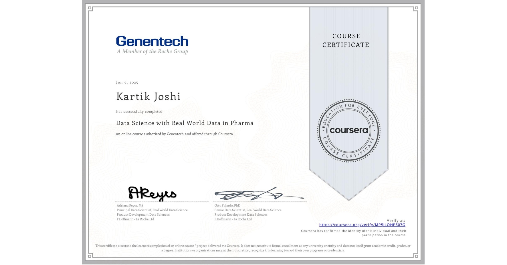 View certificate for Kartik Joshi, Data Science with Real World Data in Pharma, an online non-credit course authorized by Genentech and offered through Coursera
